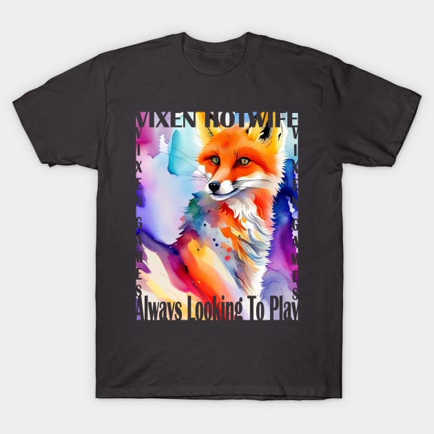 Vixen Hotwife looking To Play T-Shirt by Vixen Games